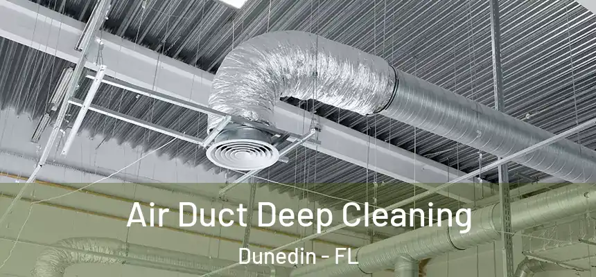 Air Duct Deep Cleaning Dunedin - FL