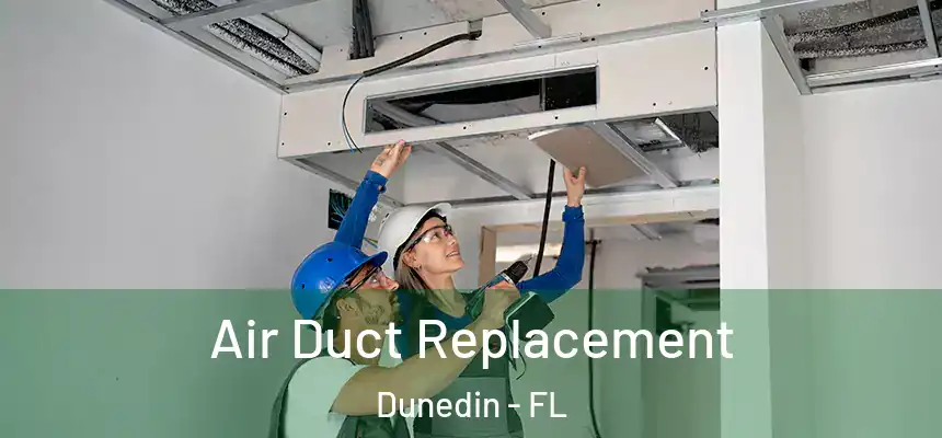 Air Duct Replacement Dunedin - FL