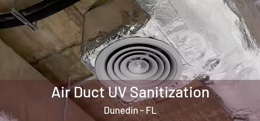 Air Duct UV Sanitization Dunedin - FL