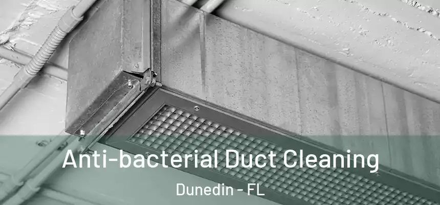 Anti-bacterial Duct Cleaning Dunedin - FL