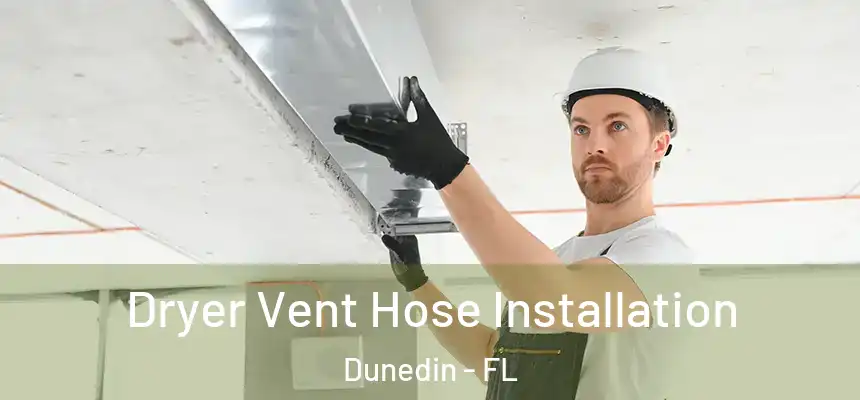  Dryer Vent Hose Installation Dunedin - FL