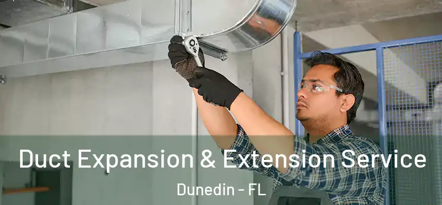  Duct Expansion & Extension Service Dunedin - FL