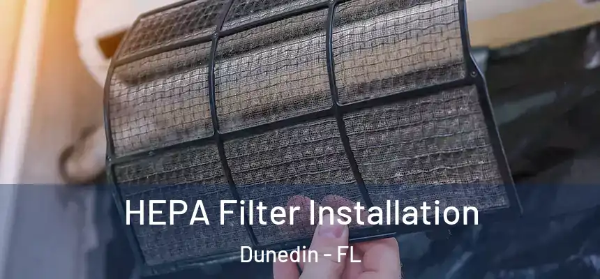  HEPA Filter Installation Dunedin - FL