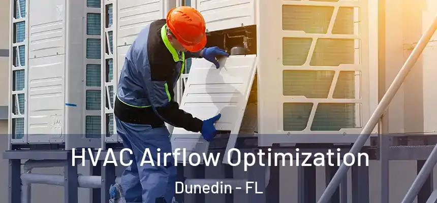  HVAC Airflow Optimization Dunedin - FL