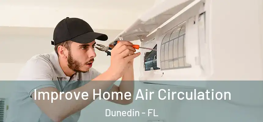 Improve Home Air Circulation Dunedin - FL