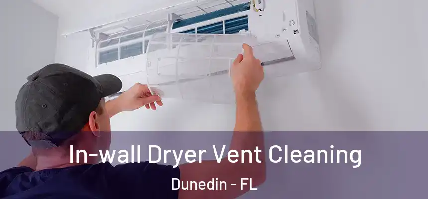 In-wall Dryer Vent Cleaning Dunedin - FL