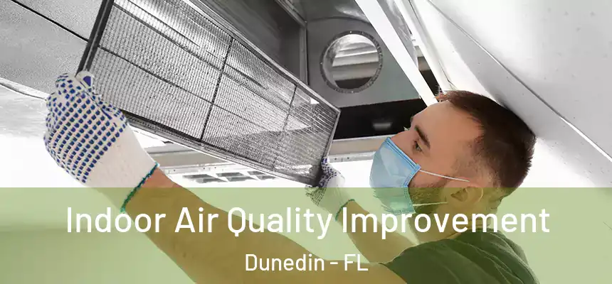 Indoor Air Quality Improvement Dunedin - FL