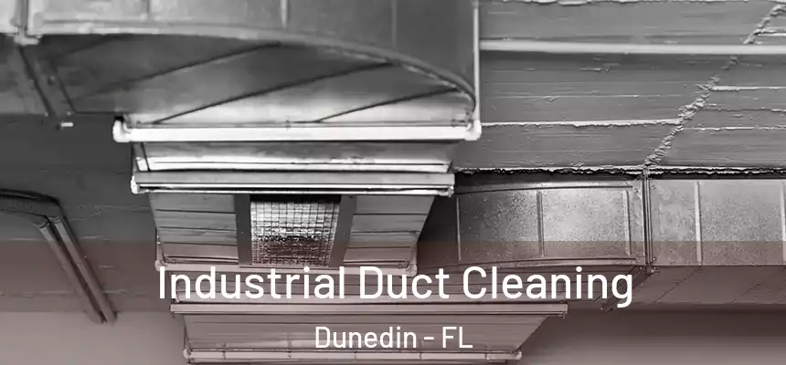 Industrial Duct Cleaning Dunedin - FL