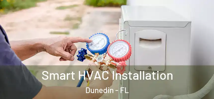 Smart HVAC Installation Dunedin - FL