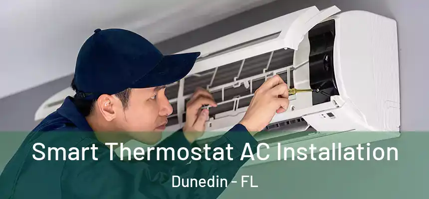  Smart Thermostat AC Installation Dunedin - FL